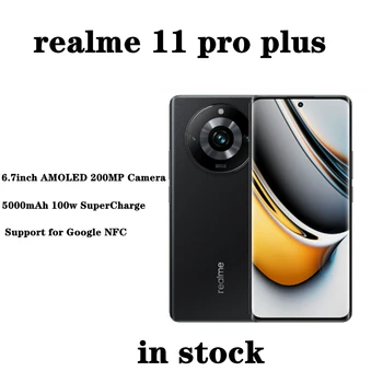 Original Realme 11 Pro Plus + 5G Telefon Mobil MTK Dimensity7050 6.7 inch AMOLED 200MP Camera NFC 5000mAh 100W Super Charge